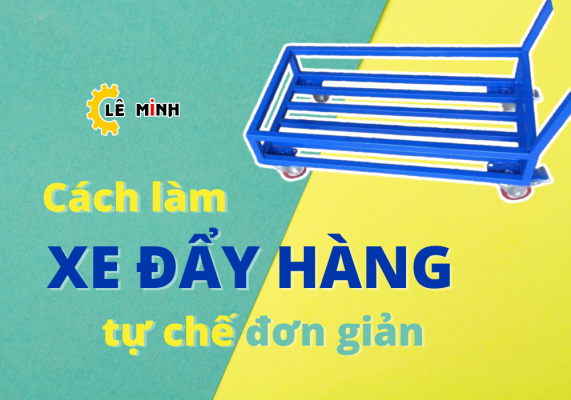 Cách làm xe đẩy hàng tự chế
